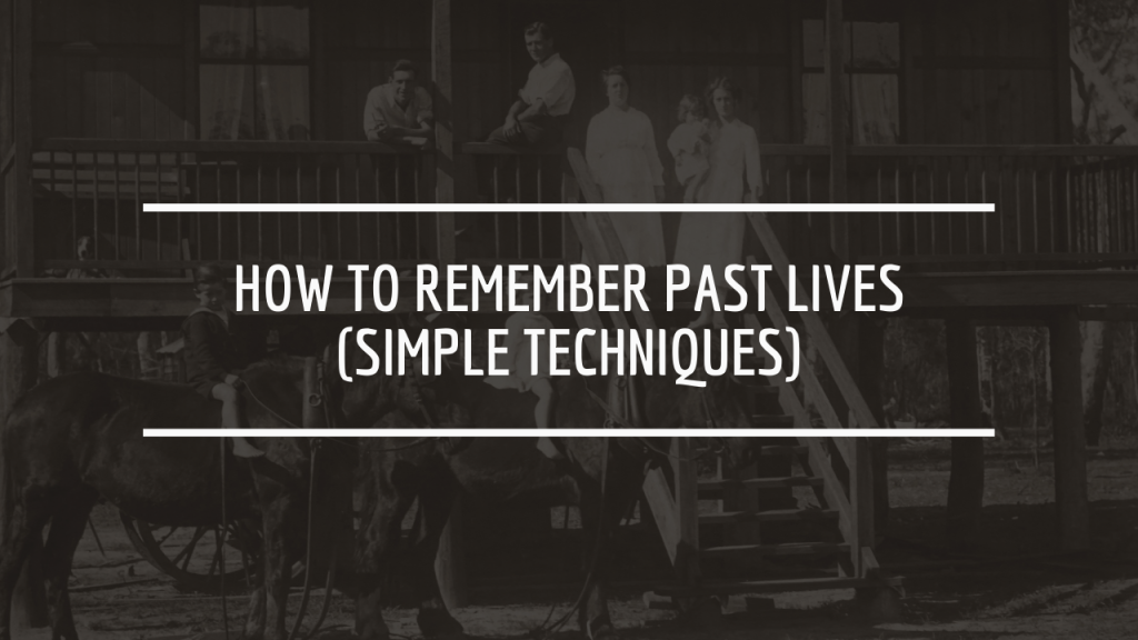 How to Remember Past Lives (Simple Techniques)