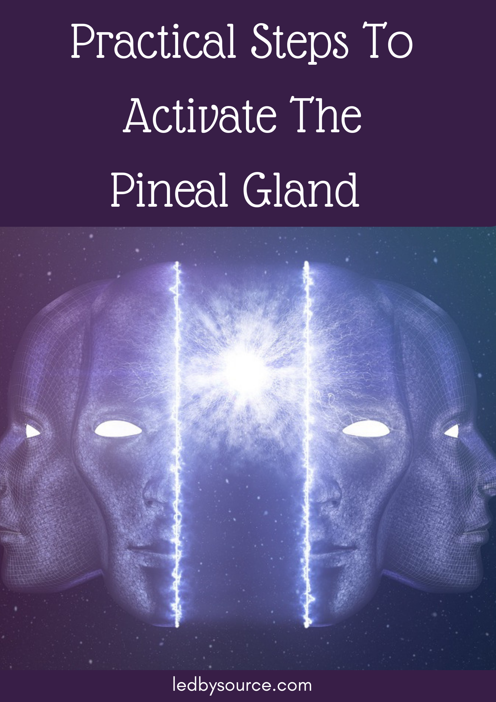 Practical Steps To Activate The Pineal Gland Ledbysource
