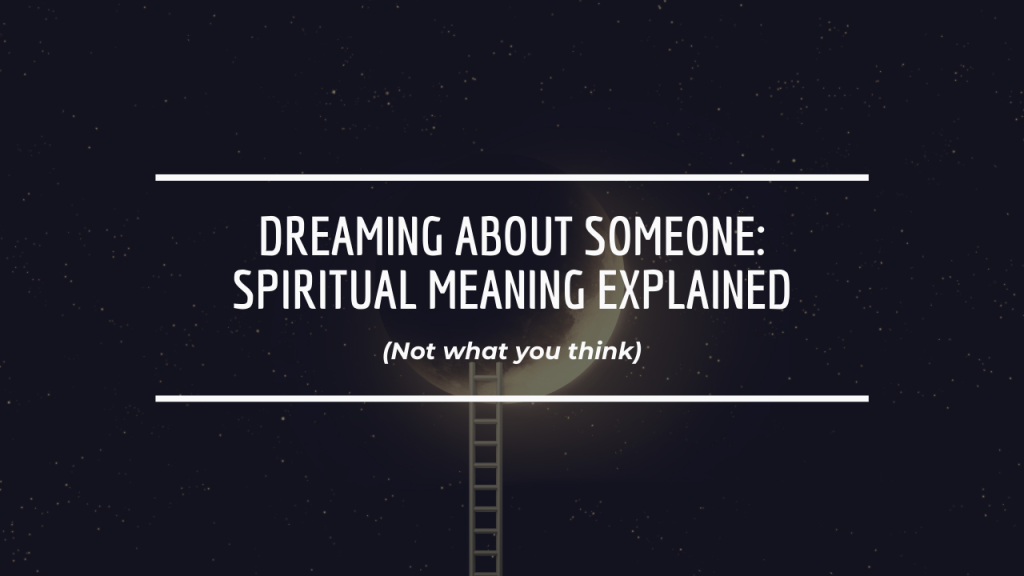 Dreaming About Someone: Spiritual Meaning Explained