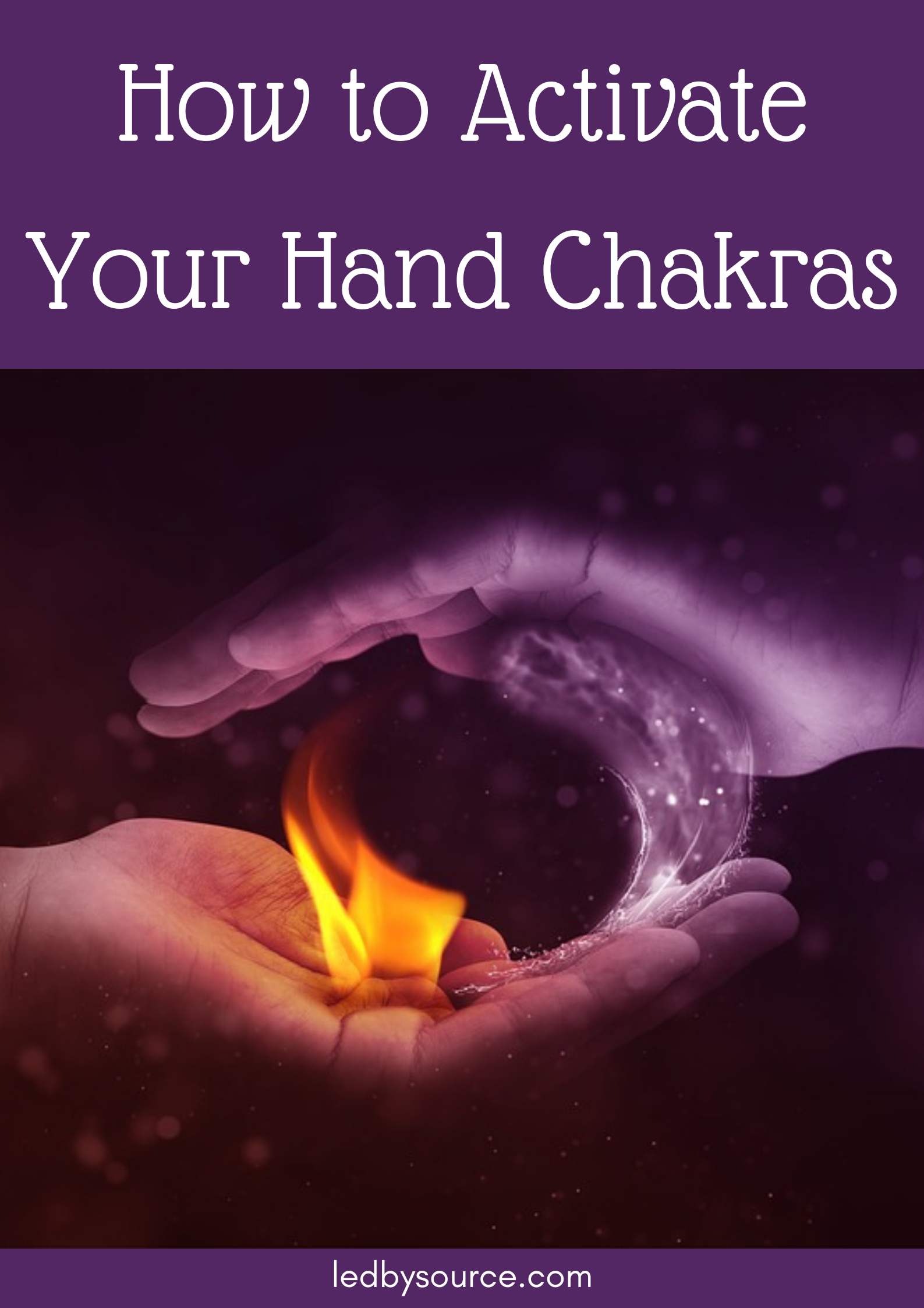 How to Activate Your Hand Chakras Ledbysource