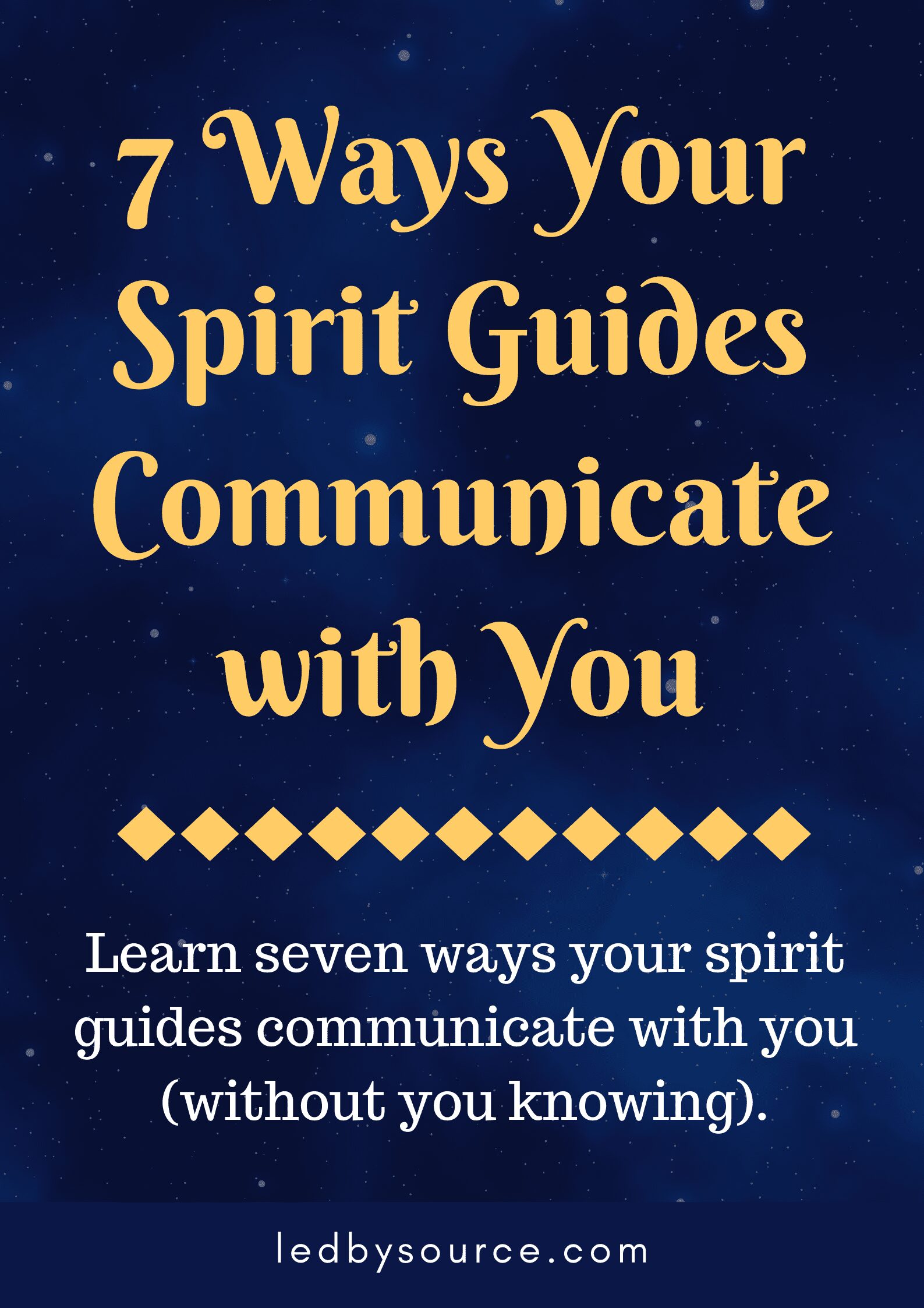 7 Ways Your Spirit Guides Communicate With You Ledbysource