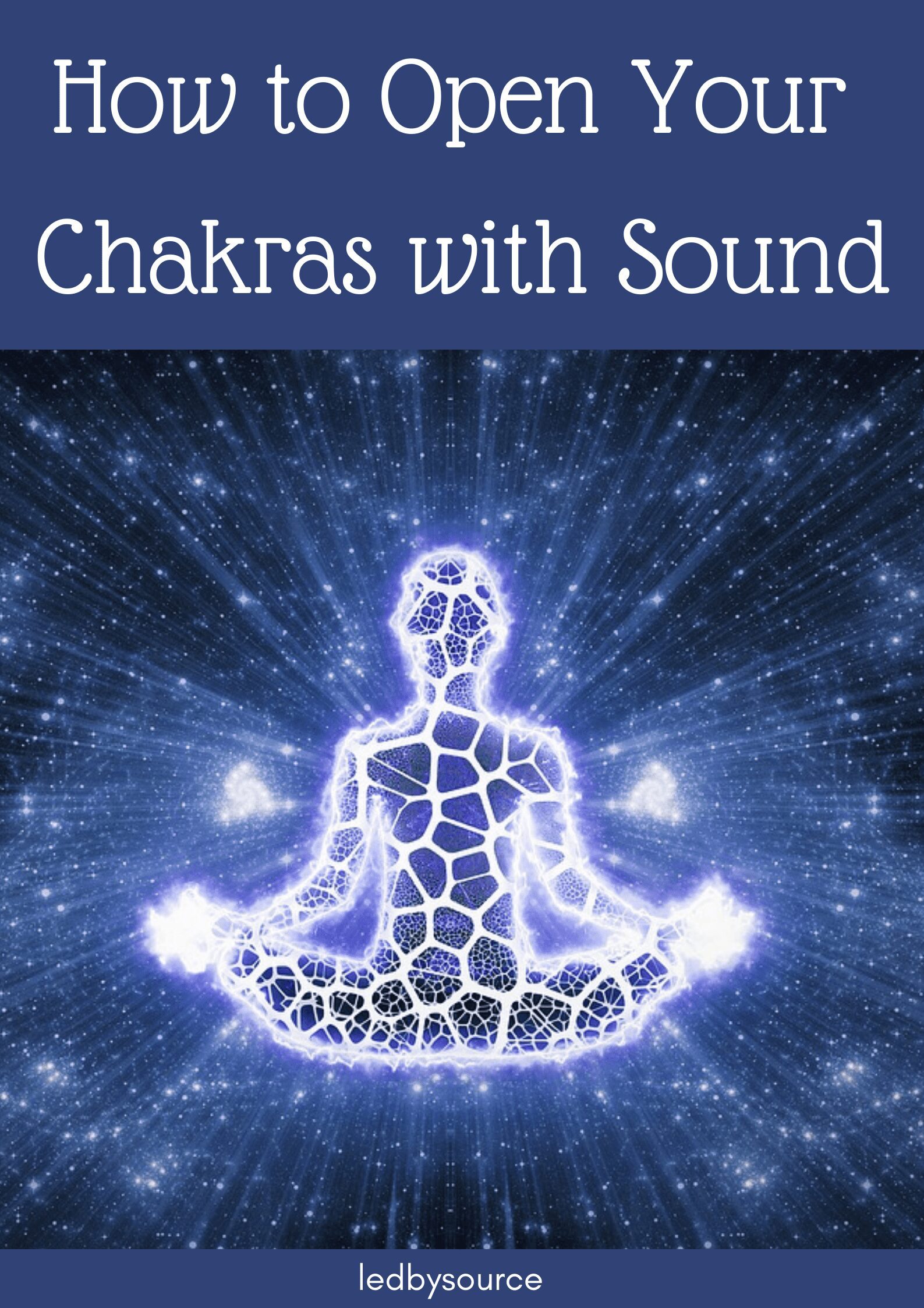 How to Open Your Chakras with Sound Ledbysource