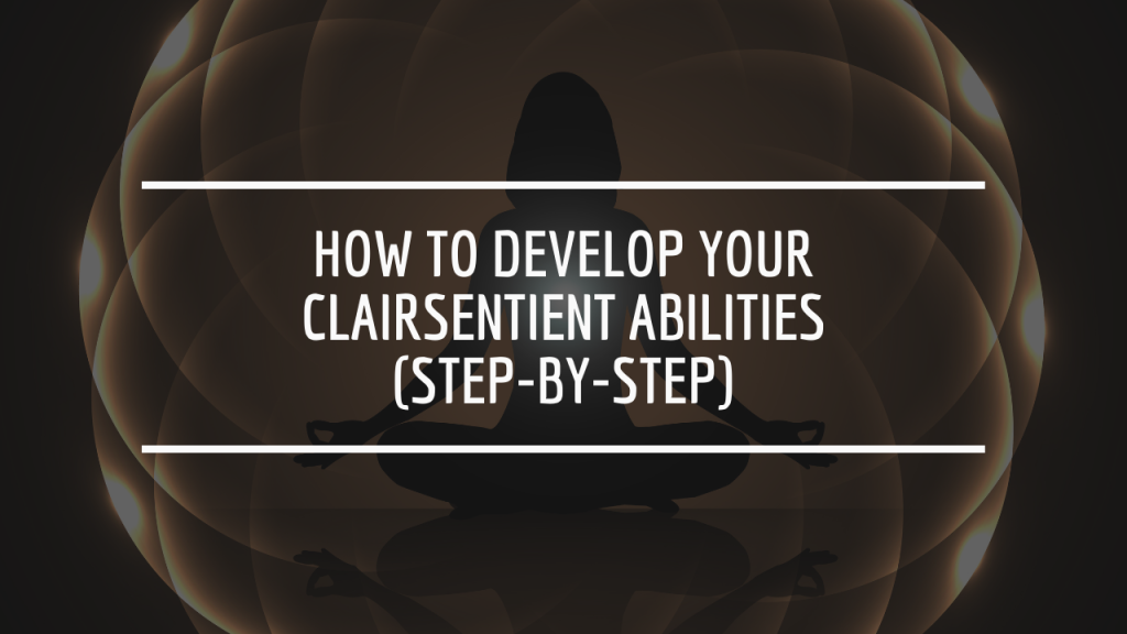 How to Develop Your Clairsentient Abilities (Step-by-Step)