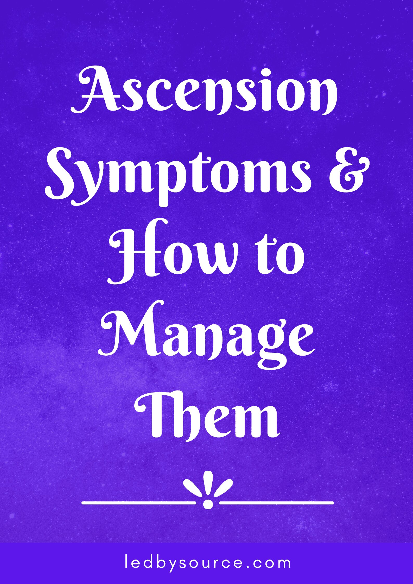Ascension Symptoms: What They Mean and How to Manage Them