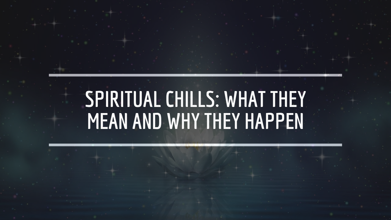 Spiritual Chills: What They Mean and Why They Happen