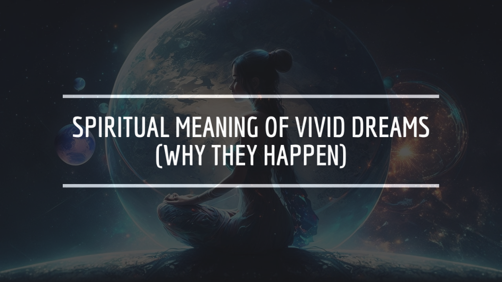 Spiritual Meaning of Vivid Dreams (Why They Happen)