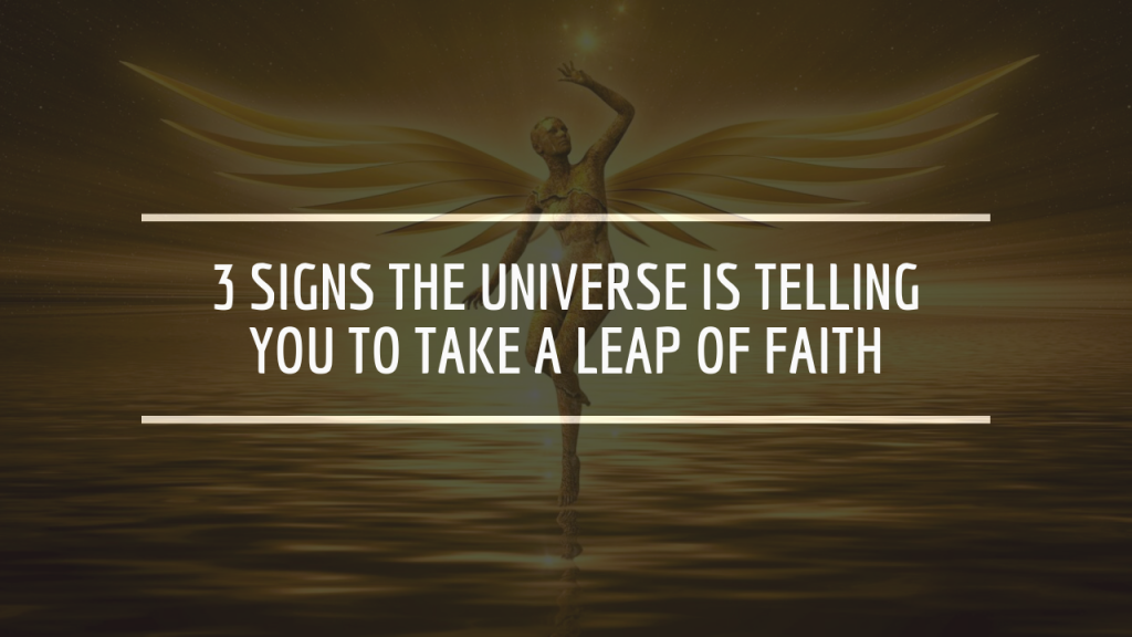 3 Signs the Universe Is Telling You to Take a Leap of Faith