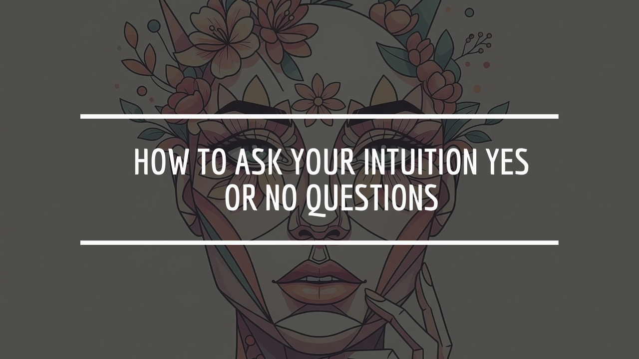 How to Ask Your Intuition Yes or No Questions - Ledbysource