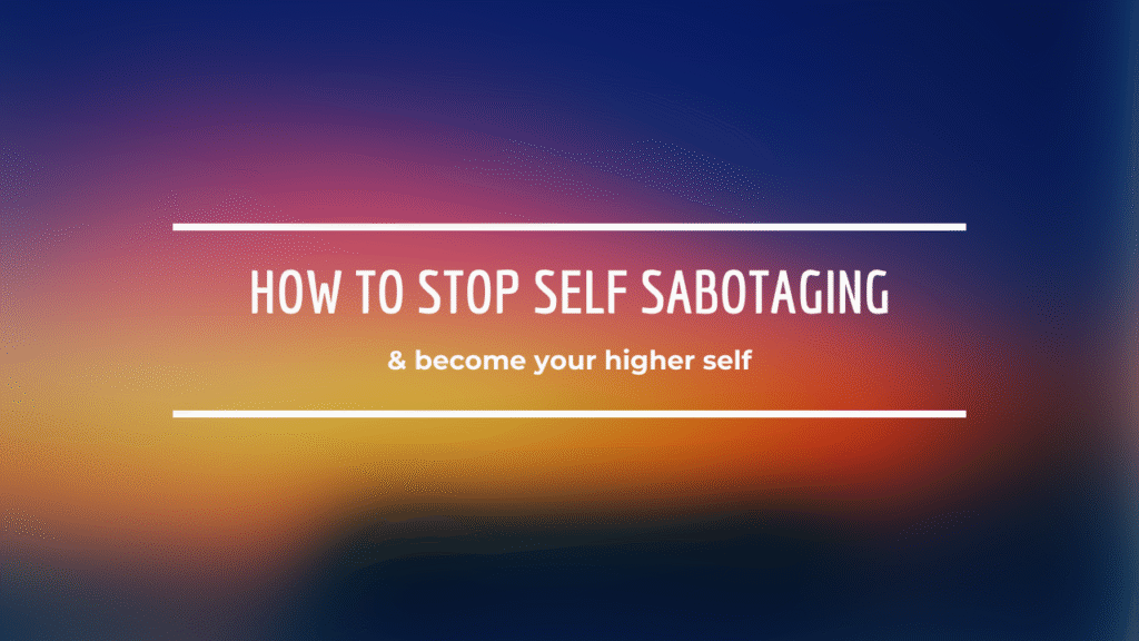 stop self sabotaging