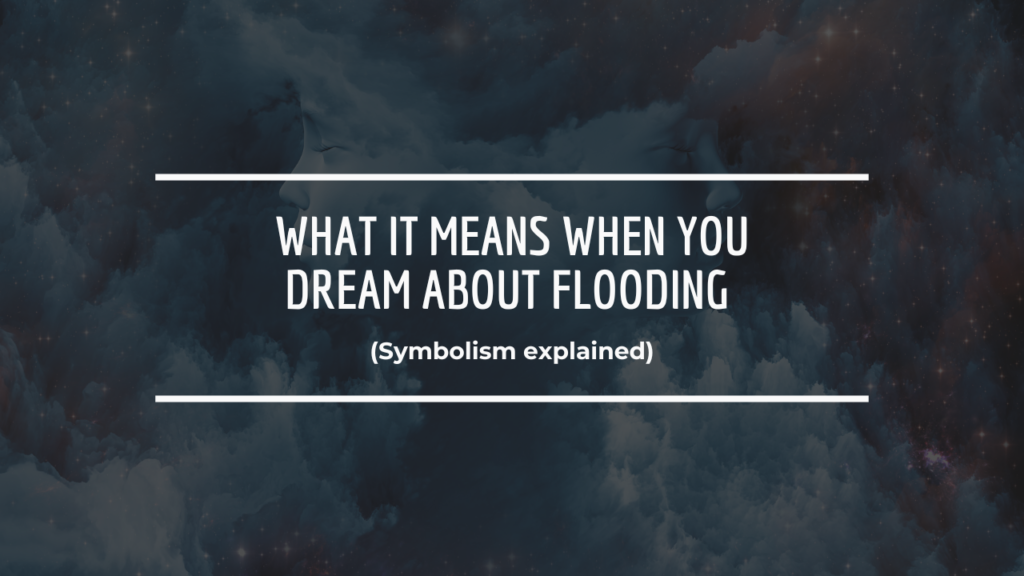 What It Means When You Dream About Flooding