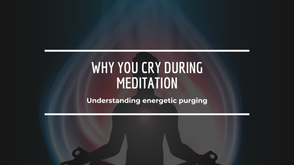 why you cry during meditation