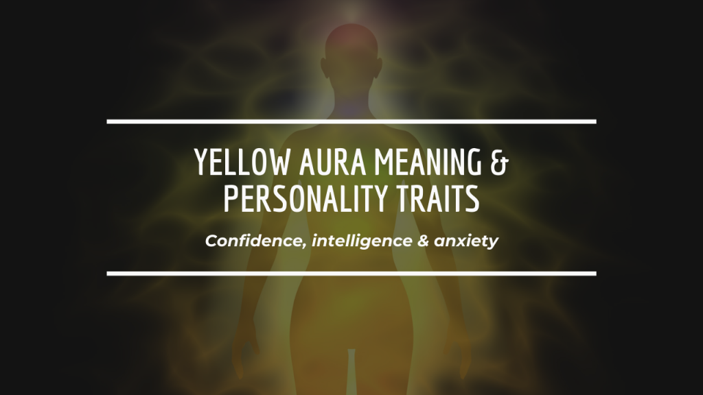 Yellow Aura Meaning & Personality Traits